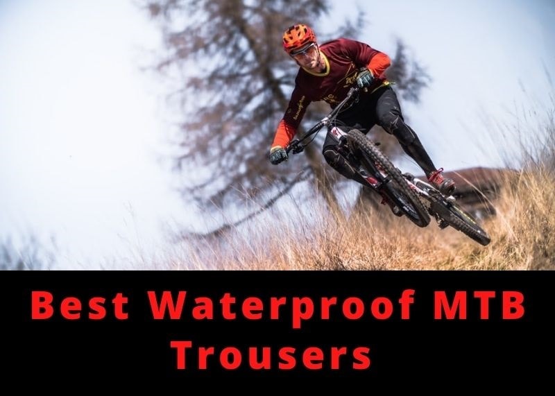 best waterproof trousers mtb